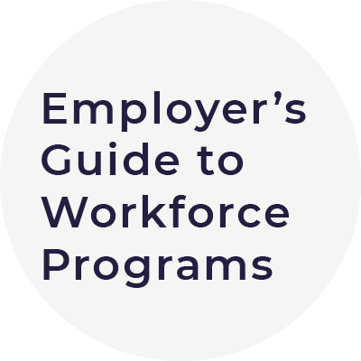 EMPLOYER'S GUIDE TO WORKFORCE PROGRAMS